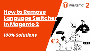 100% Solutions | How to Remove Language Switcher in Magento 2 | MagentoTutorials