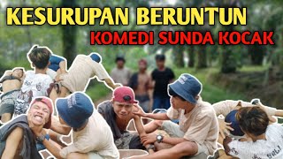 KESURUPAN BERUNTUN || KOMEDI SUNDA KOCAK