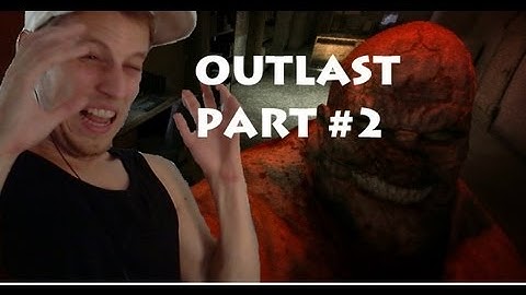 OUTLAST - Why am I even doing this?! Playthrough /Gameplay /Walkthrough HD HQ PART 2