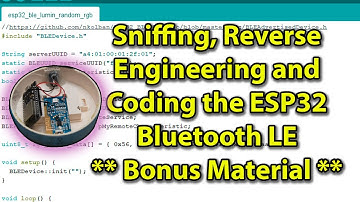 Sniffing, Reverse Engineering, and Coding the ESP32 Bluetooth LE Bonus Material