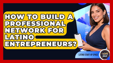 How To Build A Professional Network For Latino Entrepreneurs? - Latino Start Up Space