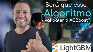 SERÁ QUE ESSE ALGORITMO VAI BATER O XGBOOST? VAMOS CONHECER O LIGHTGBM.