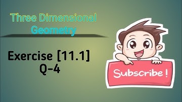 Class 12 Ex 11.1 Q4 Math | 3D Geometry | Q4 Ex 11.1 Class 12 Math | Ex 11.1 Q4 Class 12 Math |