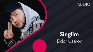 Eldor Usarov - Singlim | Элдор Усаров - Синглим (AUDIO)