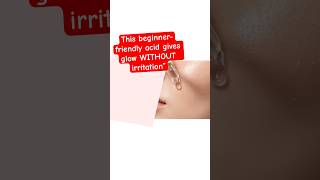 This beginner-friendly acid gives glow WITHOUT irritation” #acne #skincare #brightskin #glowup