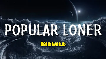 Popular Loner - Kidwild (Video Lyrics)