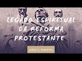 Legado Espiritual da Reforma Protestante