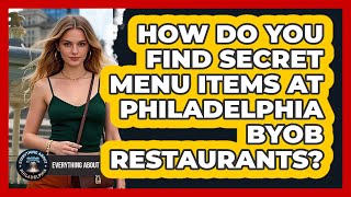 How Do You Find Secret Menu Items At Philadelphia BYOB Restaurants? - Everything About Philadelphia