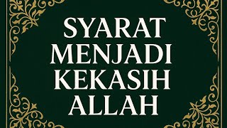 Syarat Menjadi Kekasih Allah