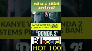 Kanye West Donda 2 Stems Player is Ban From Billboard 100 & Ye is Excited - Artist What U Think