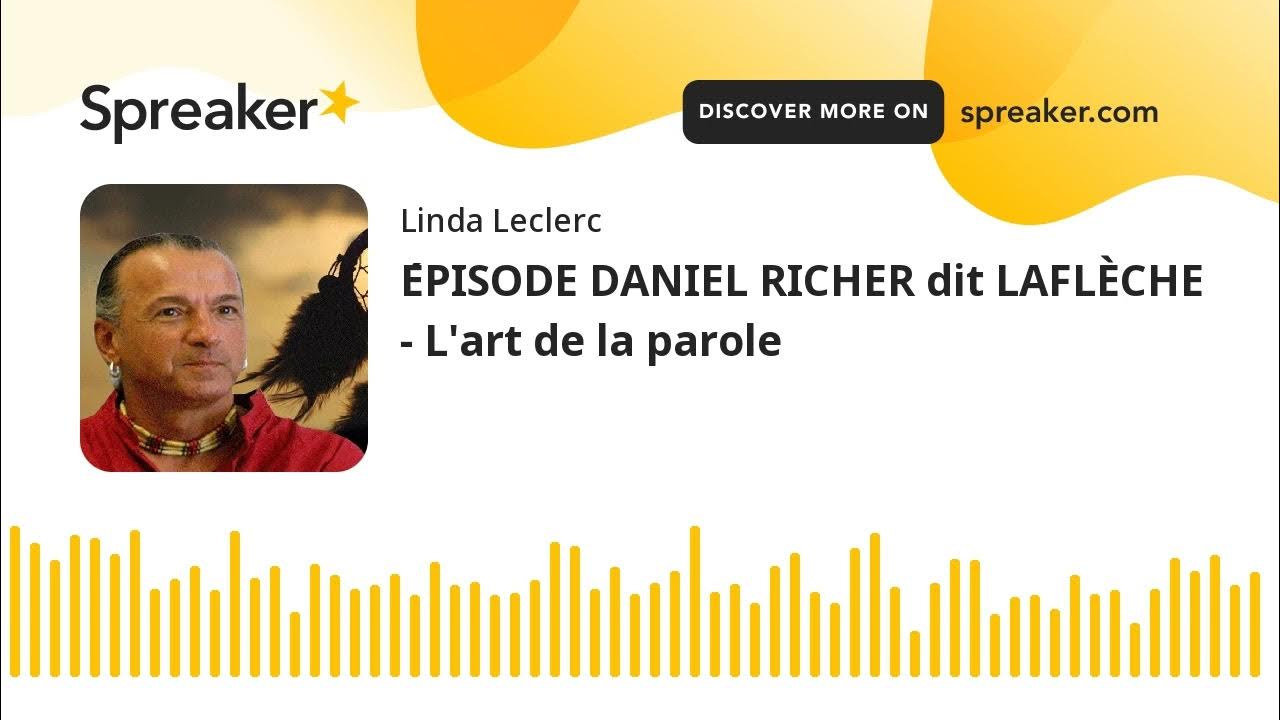 ÉPISODE DANIEL RICHER dit LAFLÈCHE L'art de la parole YouTube