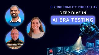 Episode 10: deep dive in AI era testing research
