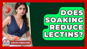 Does Soaking Reduce Lectins? - Sensitive Stomach Guide