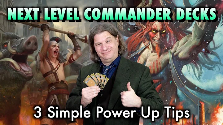 Next Level Commander: 3 Simple Tips To Power Up Your Magic: The Gathering Decks