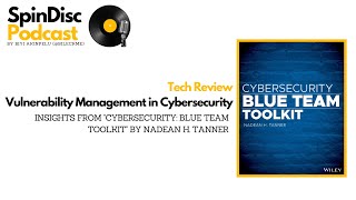 Spin Disc Podcast - Episode 66: Tech Review - Vulnerability Management in Cybersecurity