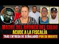 MADRE DEL BRONCO DEL CIBAO ACUDE A LA POLICÍA LUEGO DE ENTREGA DE SEÑALADO POR TOLENTINO