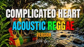 Complicated Heart - Acoustic Reggae Version With Lyrics | MLTR | Nonoy Peña Vocal | DJ Judaz
