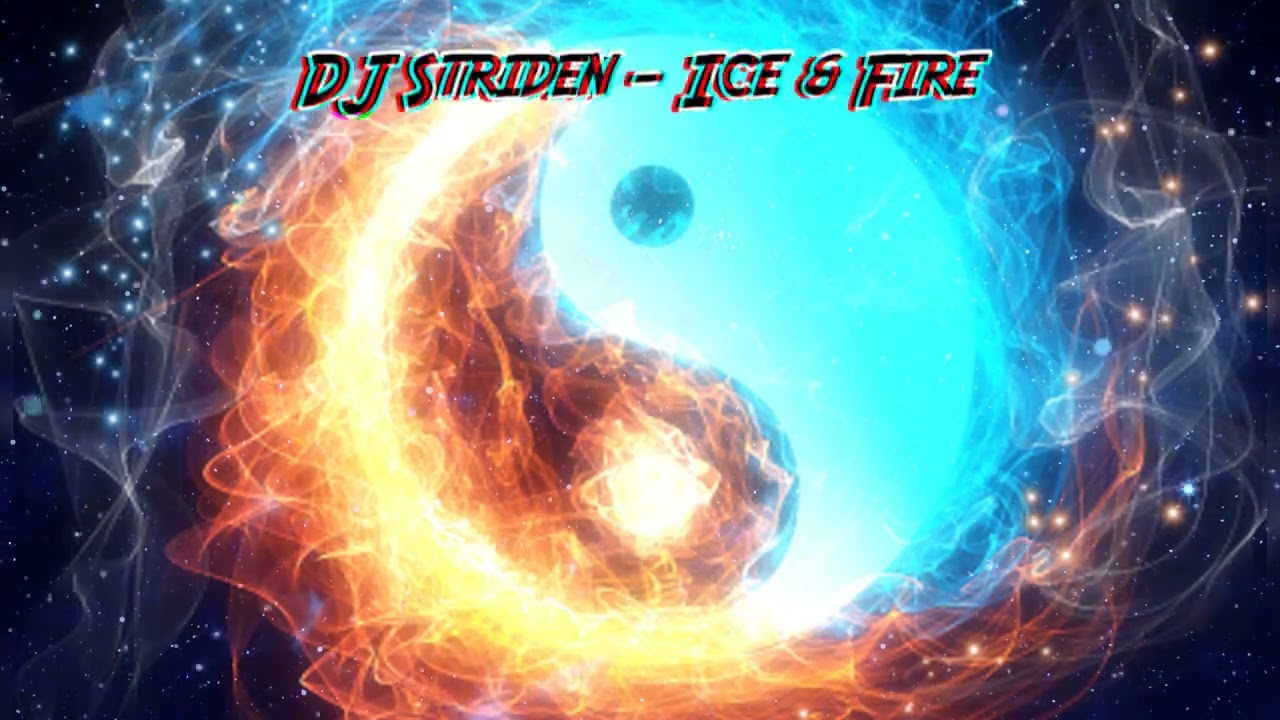 DJ Striden - Ice \u0026 Fire