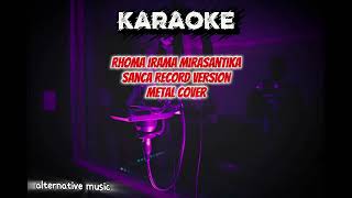 Rhoma Irama Mirasantika  Metal Version By Sanca Record  Karaoke 