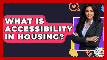 What Is Accessibility In Housing? - Child Welfare Network