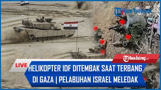 🔴Rangkuman Hamas Vs Israel: Helikopter IDF Ditembak saat Terbang di Gaza | Pelabuhan Israel Meledak