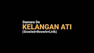 KELANGAN ATI - Damara De(Slowled+Reverb+Lirik)