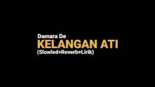 KELANGAN ATI - Damara De(Slowled Reverb Lirik)