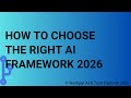 How to Choose the Right AI Framework 2026