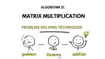 ALGO 21 | ALGORITHM TO MULTIPLY 2 MATRICES | PROBLEM SOLVING TECHNIQUES