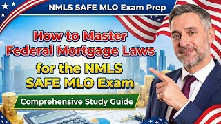 How to Master Federal Mortgage Laws for the NMLS SAFE MLO Exam! | Complete MLO Study Guide!