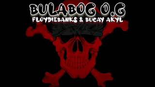 Bulabog OG - Floydie Banks & Bucay Akyl 'TNM - 187Mobstaz'
