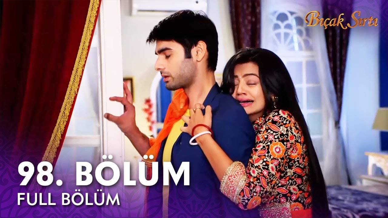 Bıçak Sırtı Hint Dizisi | 98. Bölüm