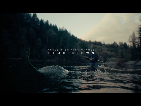 Anglers Driving Change: Chad Brown / Love is King & Soul River
