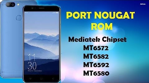 How to Port Nougat ROM for MTK Devices MT6572/82/92/80 - Full Guide