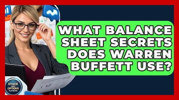 What Balance Sheet Secrets Does Warren Buffett Use? - Stock and Options Playbook