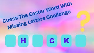 Guess The Easter Word With Missing Letters Challenge