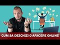 Cum sa Deschizi o Afacere Online!