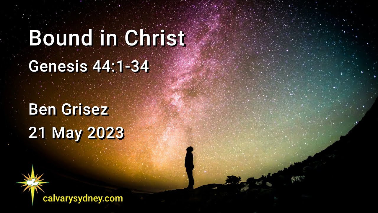 Bound In Christ Genesis 44 1 34 Calvary Chapel Sydney YouTube genesis-44-summary-in-5-minutes-5mbs-youtube