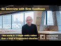 An Interview with Rem Koolhaas | Beijing Urban and Architecture Biennale 2020
