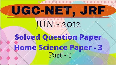UGC NET JUNE 2012 Home Science Paper 3 Solved Question Paper Part-1