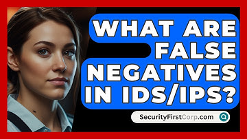 What Are False Negatives In IDS/IPS? - SecurityFirstCorp.com