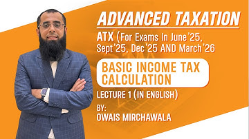 Basic Income Tax Calculation| Lecture 1 | ACCA ATX (P6) | Finance Act 2024 | By Sir Owais Mirchawala