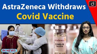 AstraZeneca Withdraws Covid Vaccine | InNews | Drishti IAS English