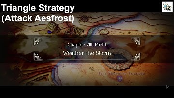 Triangle Strategy - Chapter 8 Part 1, Weather The Storm (Attack Aesfrost)