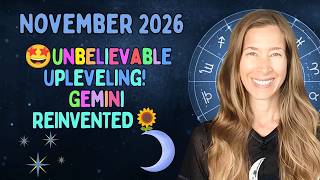 🤩UNBELIEVABLE UPLEVELING! Gemini REINVENTED!🪷[November 2026 Astrology]
