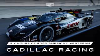 Experience Six Hours of Road America | IMSA Livestream | Cadillac Racing