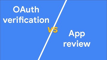 OAuth verification vs App review