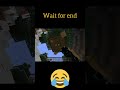 Wait for end 😂😂 shorts #short #ytshort #minecraft #funny
