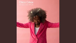 Video thumbnail of "Chico César - Te Amo, Amor"