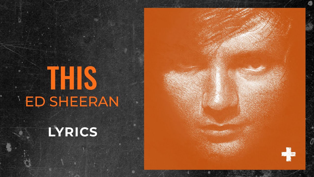 在 YouTube 上观看 Ed Sheeran - This (LYRICS) 在 YouTube 上观看 Ed Sheeran - This (LYRICS)
